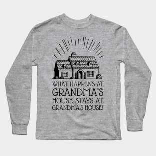 What Happens at Grandma's House Stays at Grandma's House (Black) Long Sleeve T-Shirt